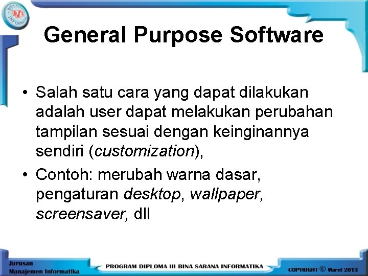 General Purpose Software • Salah satu cara yang dapat dilakukan adalah user dapat melakukan