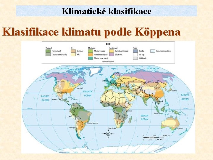 Klimatické klasifikace Klasifikace klimatu podle Köppena 