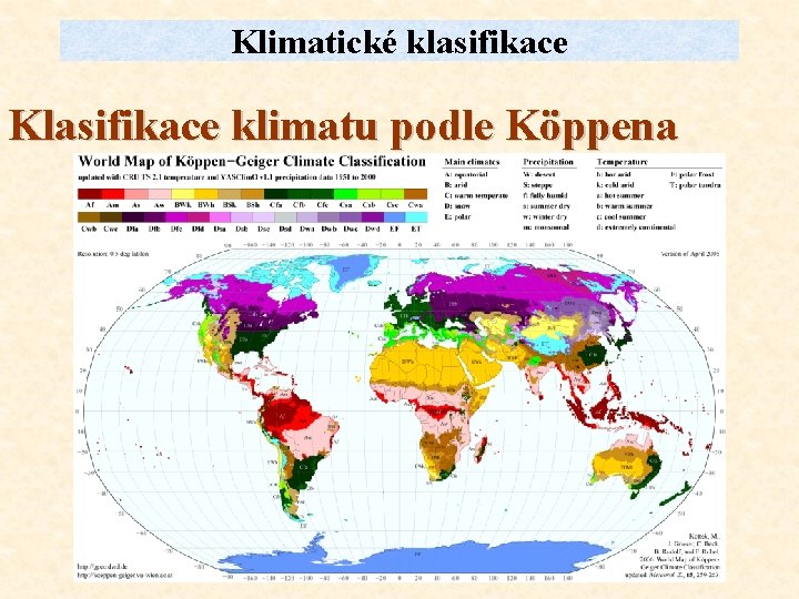 Klimatické klasifikace Klasifikace klimatu podle Köppena 