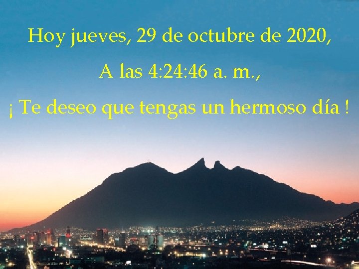 Hoy jueves, 29 de octubre de 2020, A las 4: 24: 46 a. m.
