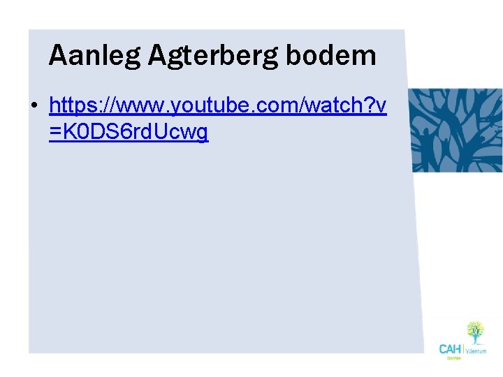 Aanleg Agterberg bodem • https: //www. youtube. com/watch? v =K 0 DS 6 rd.