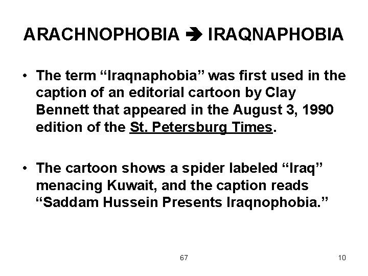 ARACHNOPHOBIA IRAQNAPHOBIA • The term “Iraqnaphobia” was first used in the caption of an