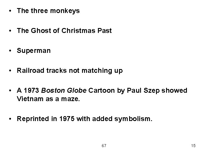  • The three monkeys • The Ghost of Christmas Past • Superman •