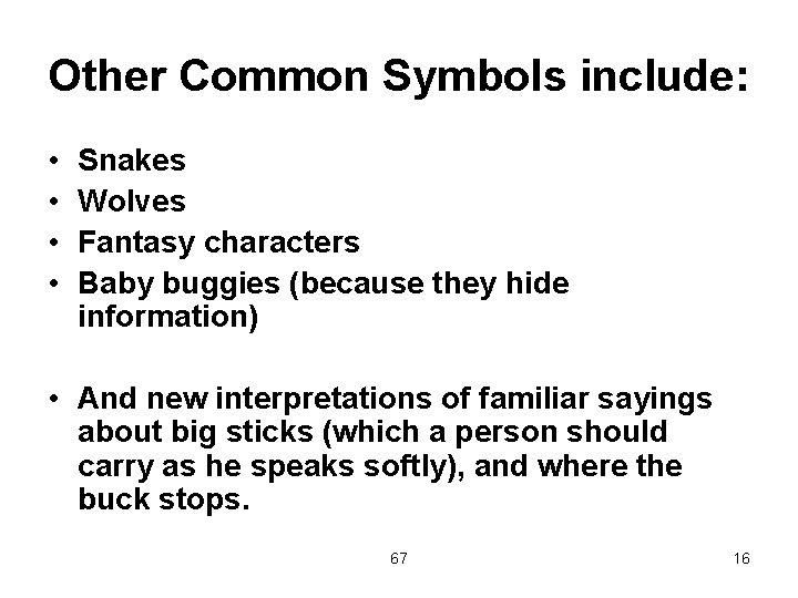 Other Common Symbols include: • • Snakes Wolves Fantasy characters Baby buggies (because they
