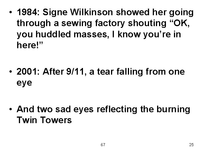  • 1984: Signe Wilkinson showed her going through a sewing factory shouting “OK,