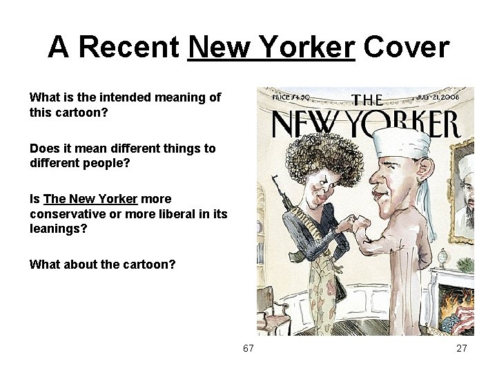 A Recent New Yorker Cover What is the intended meaning of this cartoon? Does