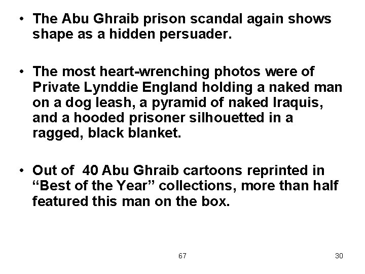  • The Abu Ghraib prison scandal again shows shape as a hidden persuader.