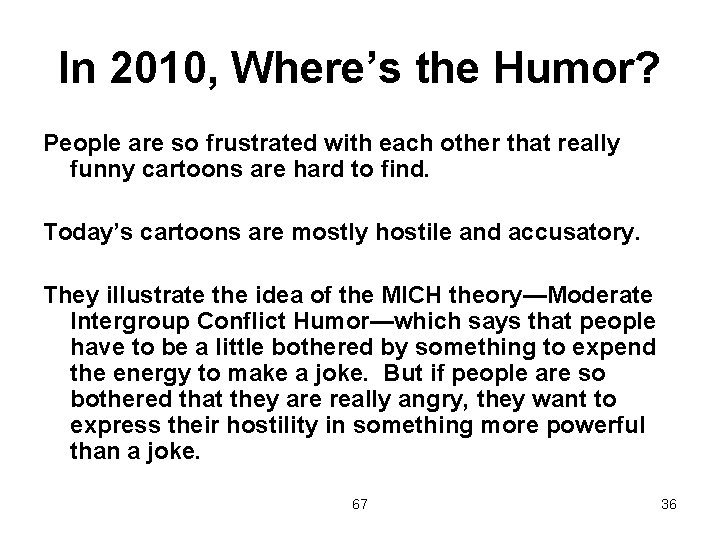 In 2010, Where’s the Humor? People are so frustrated with each other that really