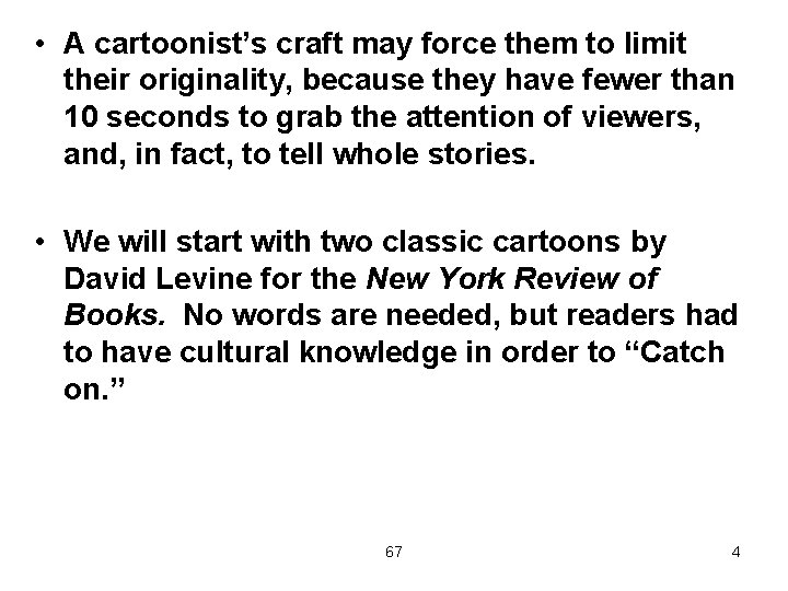  • A cartoonist’s craft may force them to limit their originality, because they
