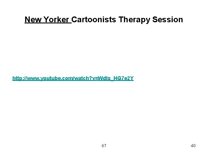 New Yorker Cartoonists Therapy Session http: //www. youtube. com/watch? v=Wdts_HG 7 e 2 Y