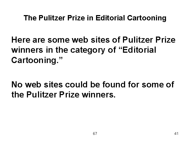 The Pulitzer Prize in Editorial Cartooning Here are some web sites of Pulitzer Prize