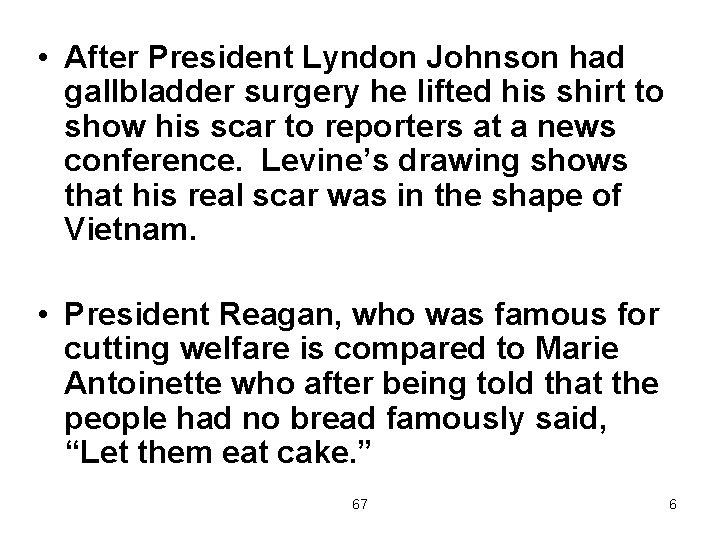  • After President Lyndon Johnson had gallbladder surgery he lifted his shirt to