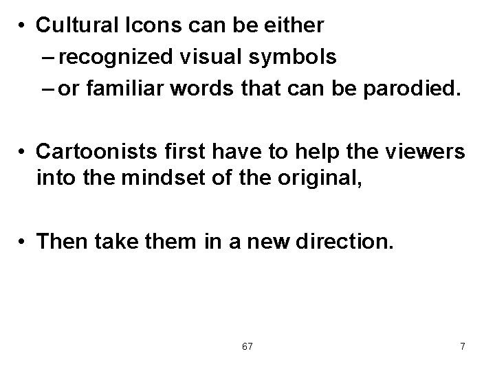  • Cultural Icons can be either – recognized visual symbols – or familiar