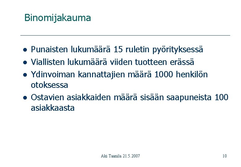 Binomijakauma l l Punaisten lukumäärä 15 ruletin pyörityksessä Viallisten lukumäärä viiden tuotteen erässä Ydinvoiman