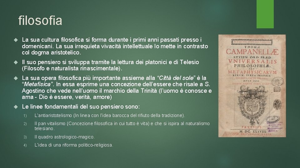 filosofia La sua cultura filosofica si forma durante i primi anni passati presso i