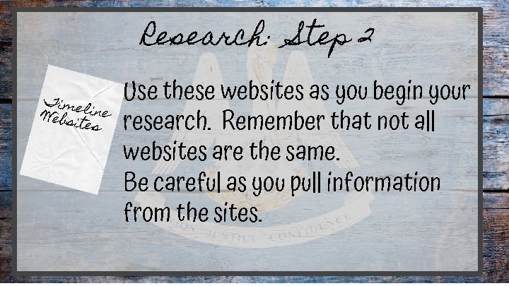 Research: Step 2 Time l Webs ine ites Use these websites as you begin