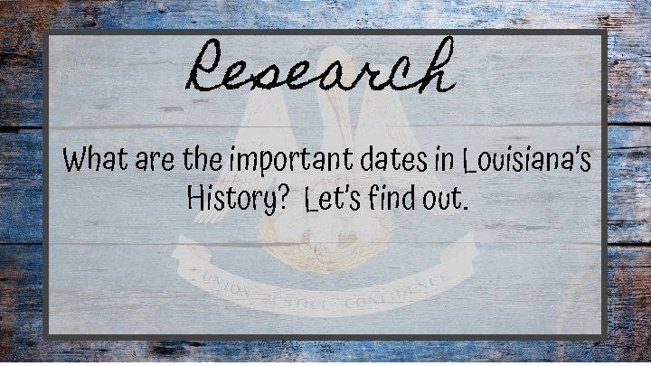 Research What are the important dates in Louisiana’s History? Let’s find out. 