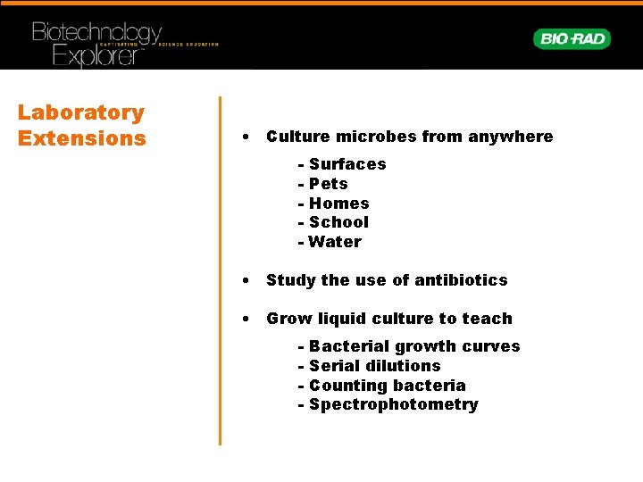 Laboratory Extensions • Culture microbes from anywhere - Surfaces Pets Homes School Water •