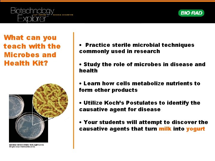 What can you teach with the Microbes and Health Kit? • Practice sterile microbial