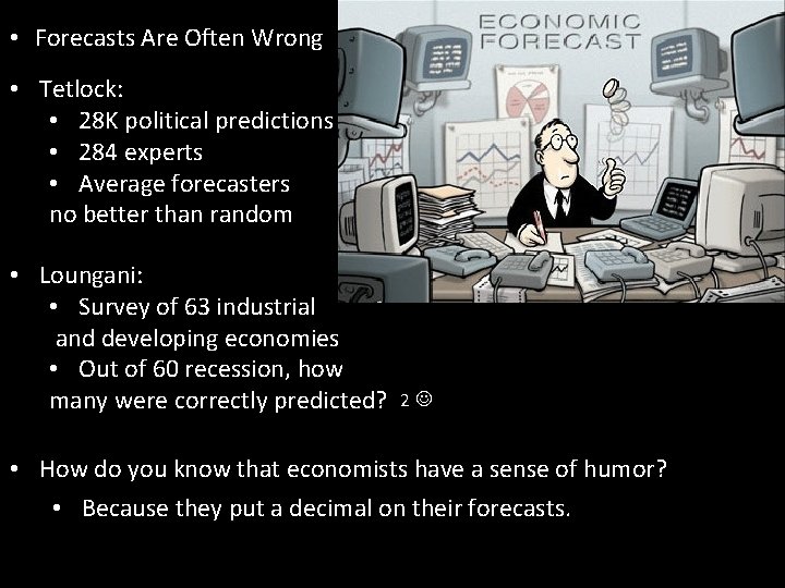  • Forecasts Are Often Wrong • Tetlock: • 28 K political predictions •