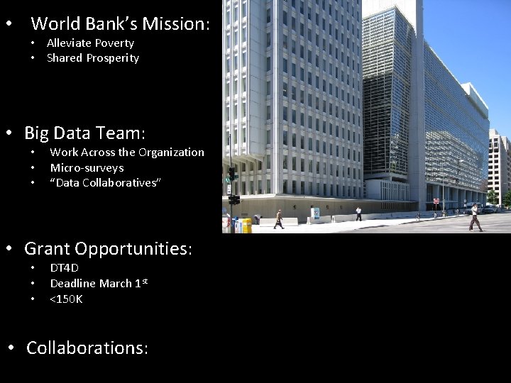  • World Bank’s Mission: • Alleviate Poverty • Shared Prosperity • Big Data