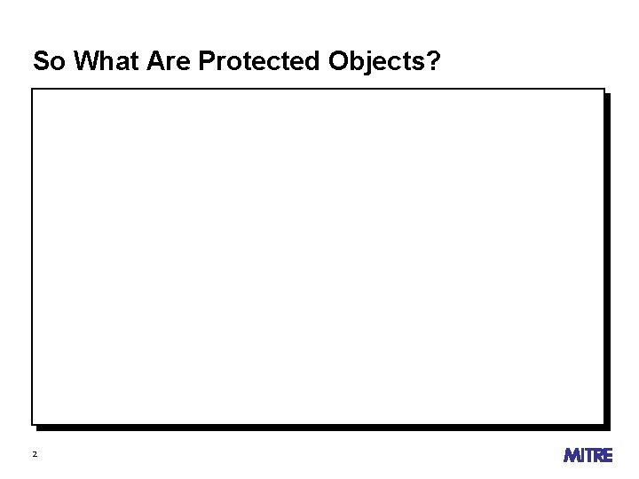 So What Are Protected Objects? 2 