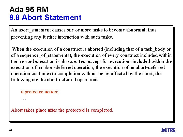 Ada 95 RM 9. 8 Abort Statement An abort_statement causes one or more tasks