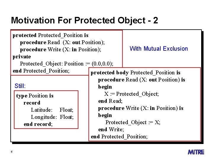 Motivation For Protected Object - 2 protected Protected_Position is procedure Read (X: out Position);