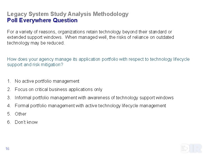 Legacy System Study Analysis Methodology Poll Everywhere Question For a variety of reasons, organizations