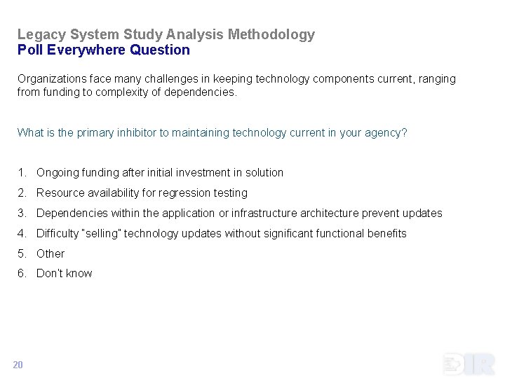 Legacy System Study Analysis Methodology Poll Everywhere Question Organizations face many challenges in keeping