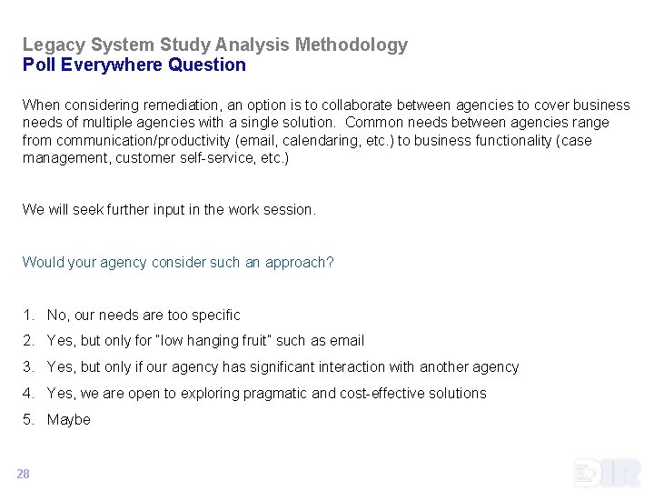 Legacy System Study Analysis Methodology Poll Everywhere Question When considering remediation, an option is