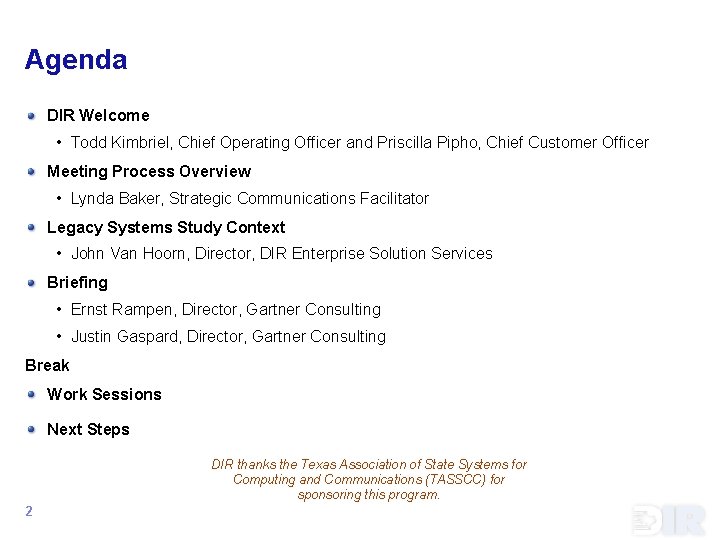 Agenda DIR Welcome • Todd Kimbriel, Chief Operating Officer and Priscilla Pipho, Chief Customer