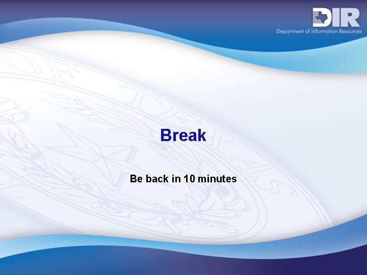 Break Be back in 10 minutes 