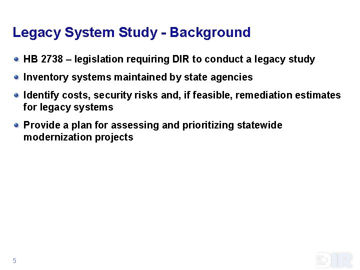 Legacy System Study - Background HB 2738 – legislation requiring DIR to conduct a