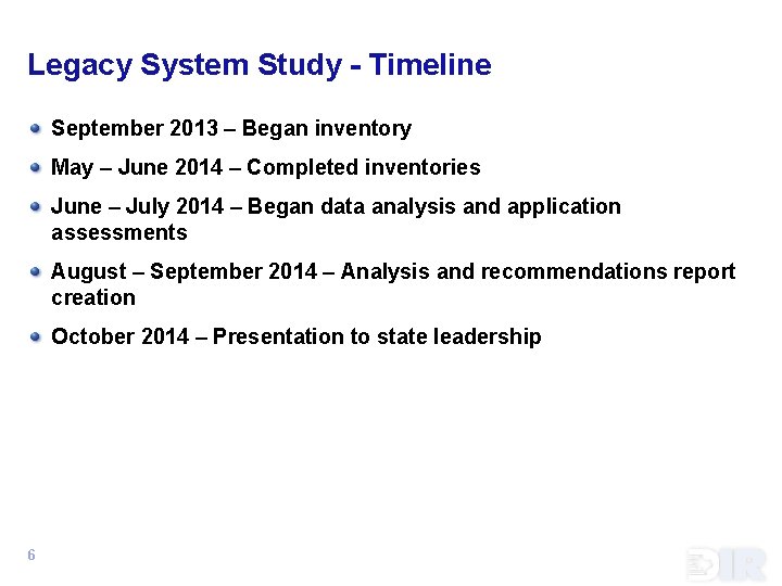 Legacy System Study - Timeline September 2013 – Began inventory May – June 2014