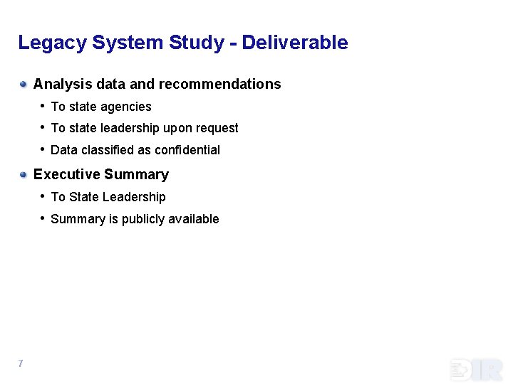 Legacy System Study - Deliverable Analysis data and recommendations • To state agencies •