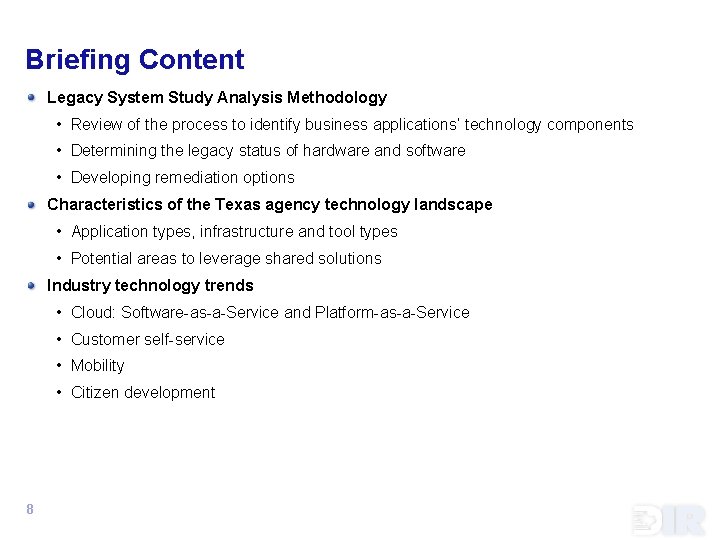 Briefing Content Legacy System Study Analysis Methodology • Review of the process to identify