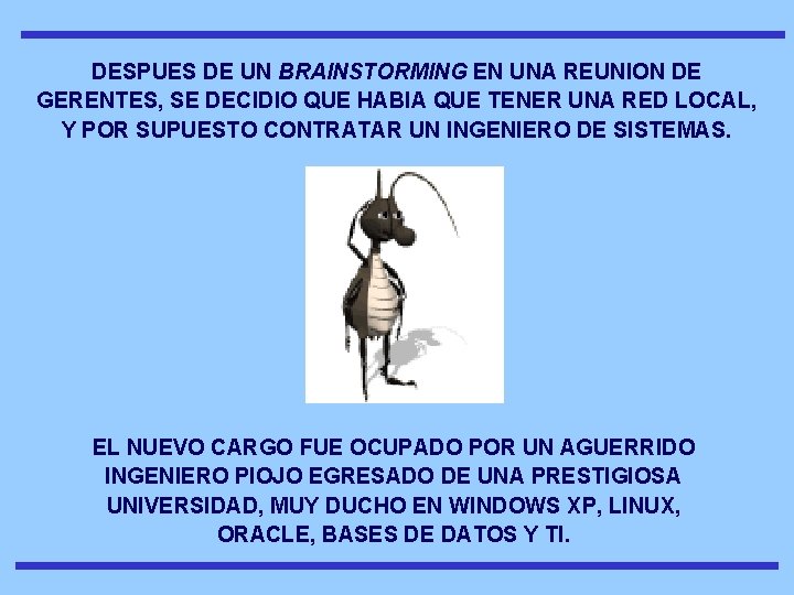 DESPUES DE UN BRAINSTORMING EN UNA REUNION DE GERENTES, SE DECIDIO QUE HABIA QUE