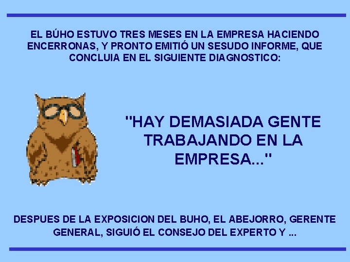 EL BÚHO ESTUVO TRES MESES EN LA EMPRESA HACIENDO ENCERRONAS, Y PRONTO EMITIÓ UN