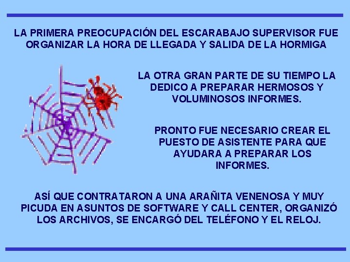 LA PRIMERA PREOCUPACIÓN DEL ESCARABAJO SUPERVISOR FUE ORGANIZAR LA HORA DE LLEGADA Y SALIDA