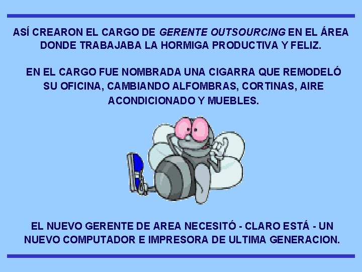 ASÍ CREARON EL CARGO DE GERENTE OUTSOURCING EN EL ÁREA DONDE TRABAJABA LA HORMIGA