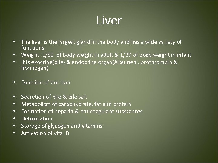 Liver • The liver is the largest gland in the body and has a