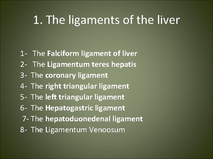 1. The ligaments of the liver 1 - The Falciform ligament of liver 2