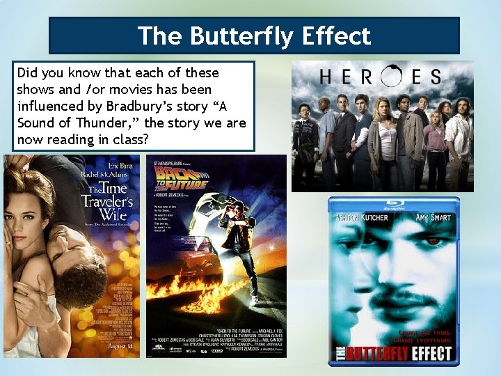 The Butterfly Effect Did you know that each of these shows and /or movies