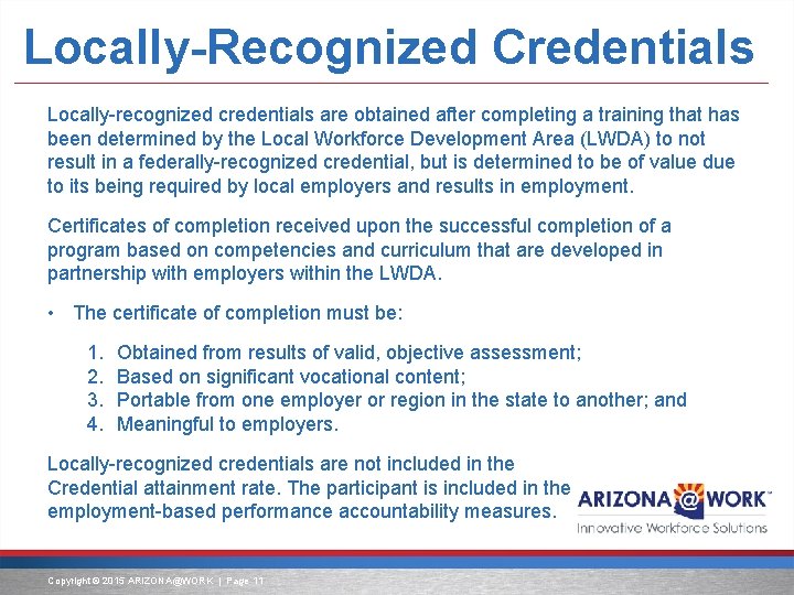 Locally-Recognized Credentials Locally-recognized credentials are obtained after completing a training that has been determined