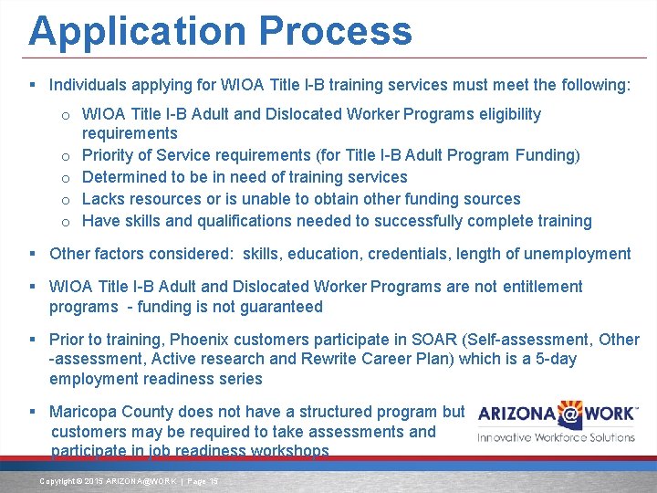 Application Process § Individuals applying for WIOA Title I-B training services must meet the