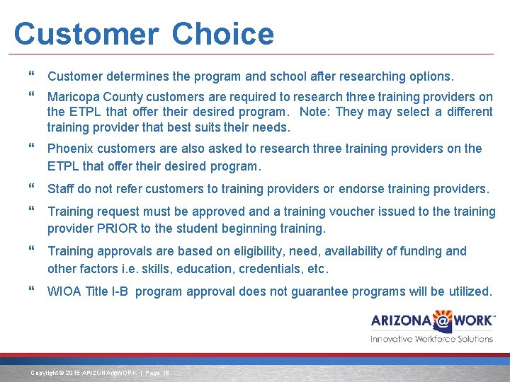 Customer Choice Customer determines the program and school after researching options. Maricopa County customers