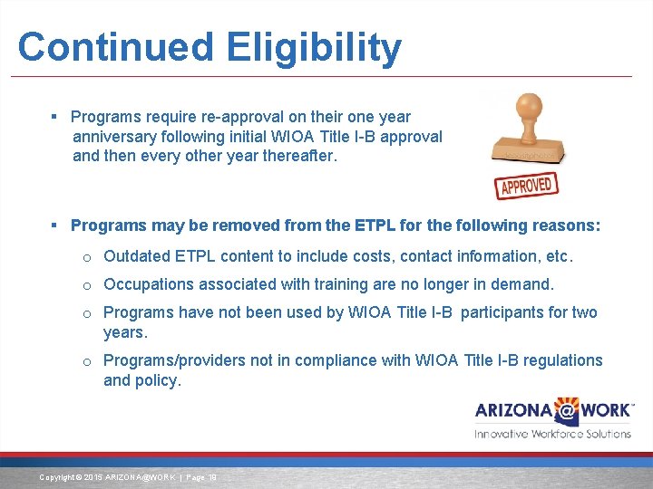 Continued Eligibility § Programs require re-approval on their one year anniversary following initial WIOA