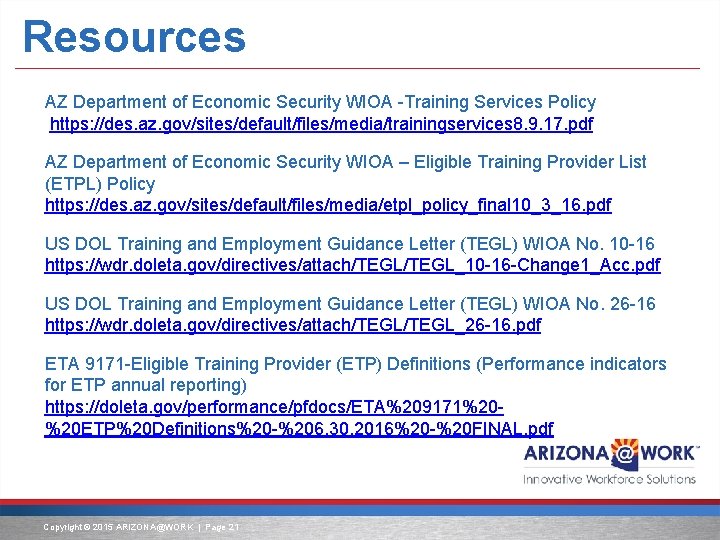 Resources AZ Department of Economic Security WIOA -Training Services Policy https: //des. az. gov/sites/default/files/media/trainingservices