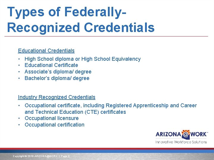 Types of Federally. Recognized Credentials Educational Credentials • • High School diploma or High